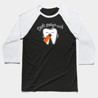 Don't judge me! Baseball T-Shirt